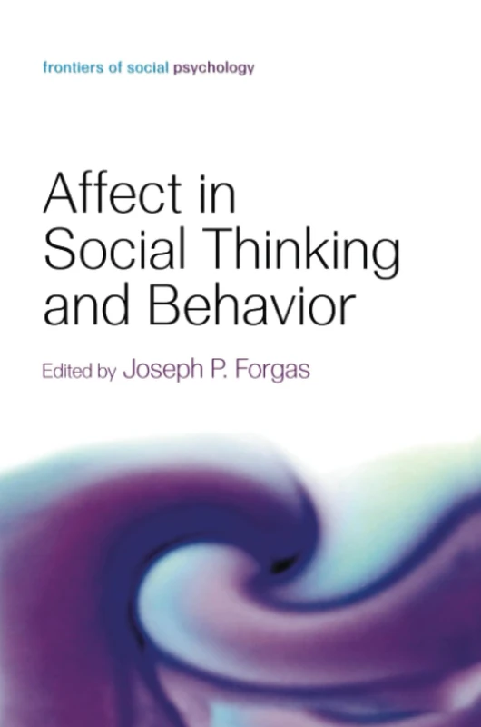 Affect in Social Thinking and Behavior (Frontiers of Social Psychology)