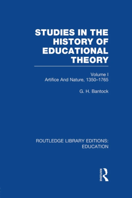 Studies in the History of Educational Theory Vol 1 (RLE Edu H): Nature and Artifice, 1350-1765 (Routledge Library Editions: Education)