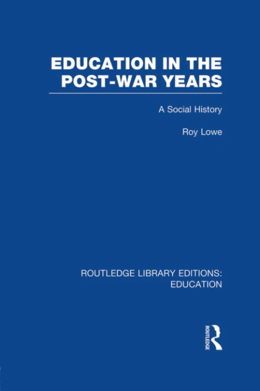 Education in the Post-War Years: A Social History (Routledge Library Editions: Education)