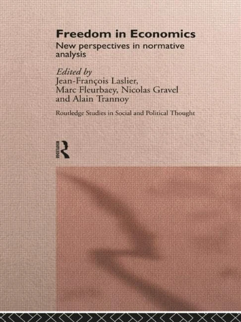 Freedom in Economics: New Perspectives in Normative Analysis (Routledge Studies in Social and Political Thought)