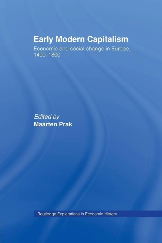 Early Modern Capitalism: Economic and Social Change in Europe 1400-1800 (Routledge Explorations in Economic History)
