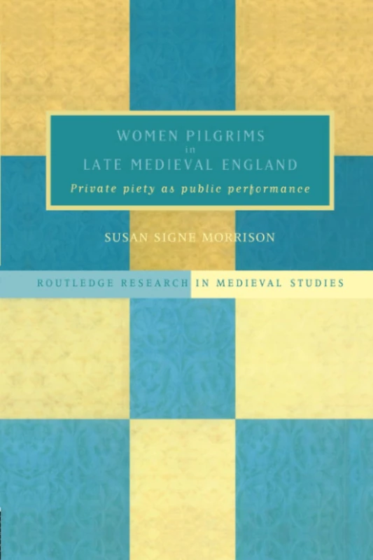 Women Pilgrims in Late Medieval England (Routledge Research in Medieval Studies)