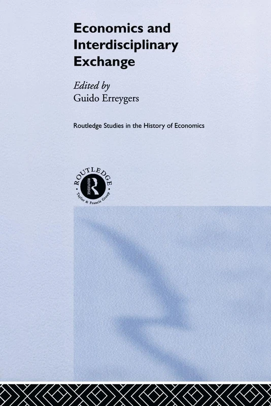 Economics and Interdisciplinary Exchange (Routledge Studies in the History of Economics)