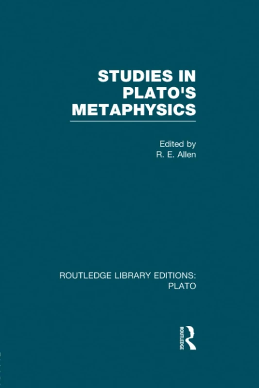 Studies in Plato's Metaphysics (RLE: Plato): 2 (Routledge Library Editions: Plato)