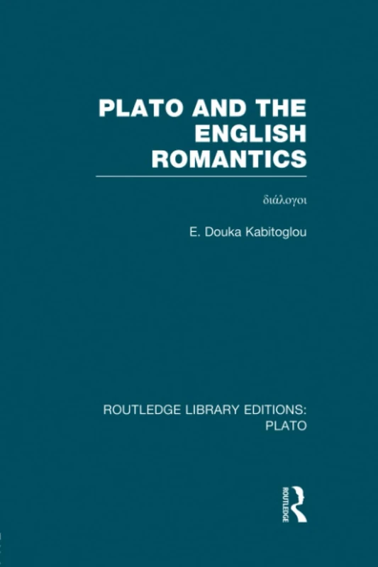 Plato and the English Romantics (RLE: Plato): διάλογοι (Routledge Library Editions: Plato)