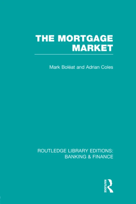 Mortgage Market (RLE Banking & Finance): Theory and Practice of Housing Finance (Routledge Library Editions: Banking & Finance)