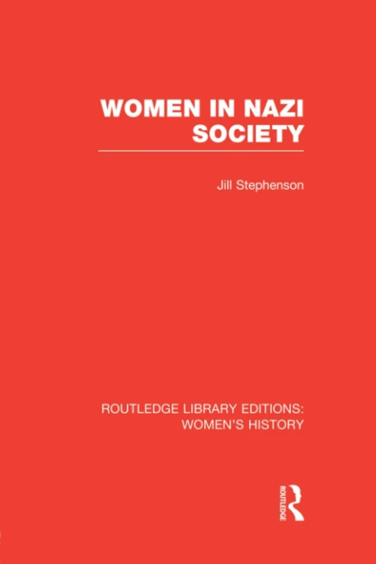 Women in Nazi Society (Routledge Library Editions: Women's History)