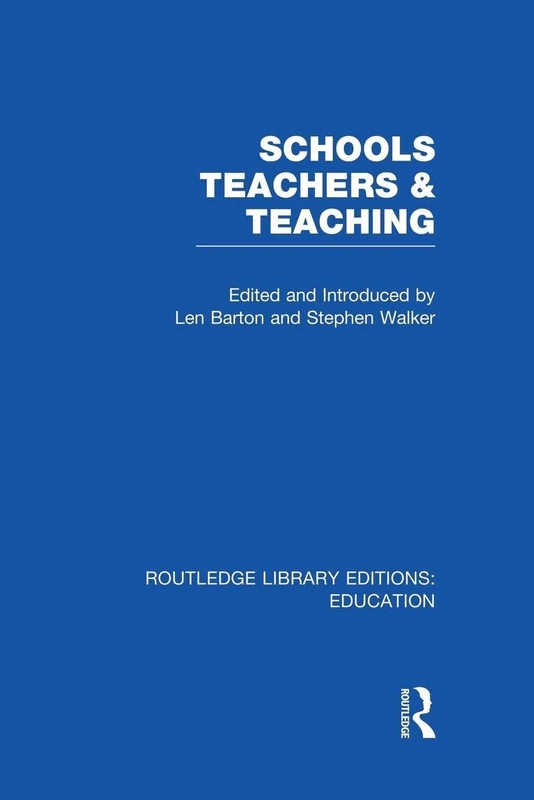 Schools, Teachers and Teaching (RLE Edu N) (Routledge Library Editions: Education)