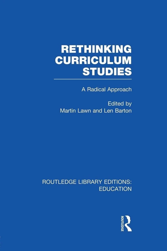 Rethinking Curriculum Studies: A Radical Approach (Routledge Library Editions: Education)