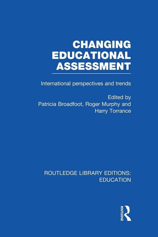 Changing Educational Assessment: International Perspectives and Trends (Routledge Library Editions: Education)