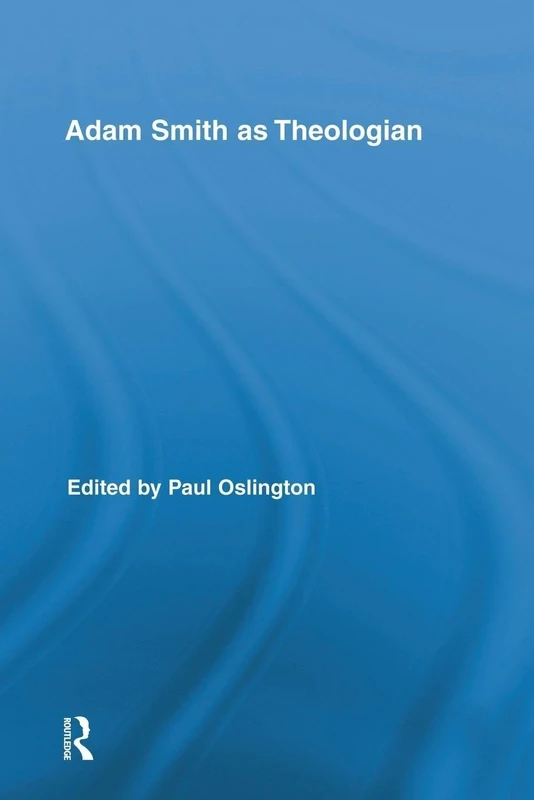 Adam Smith as Theologian (Routledge Studies in Religion)