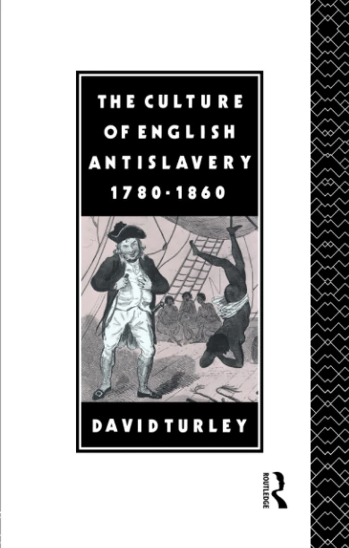 The Culture of English Antislavery, 1780-1860