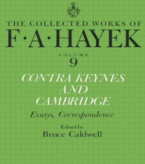 Contra Keynes and Cambridge: Essays, Correspondence (The Collected Works of F.A. Hayek)