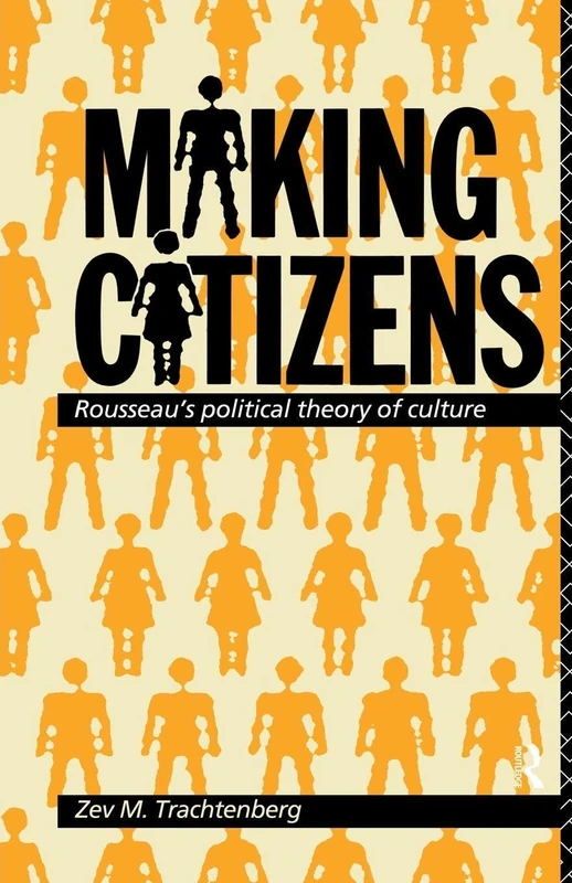 Making Citizens: Rousseau's Political Theory of Culture - Image 1