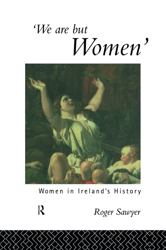 We Are But Women: Women in Ireland's History