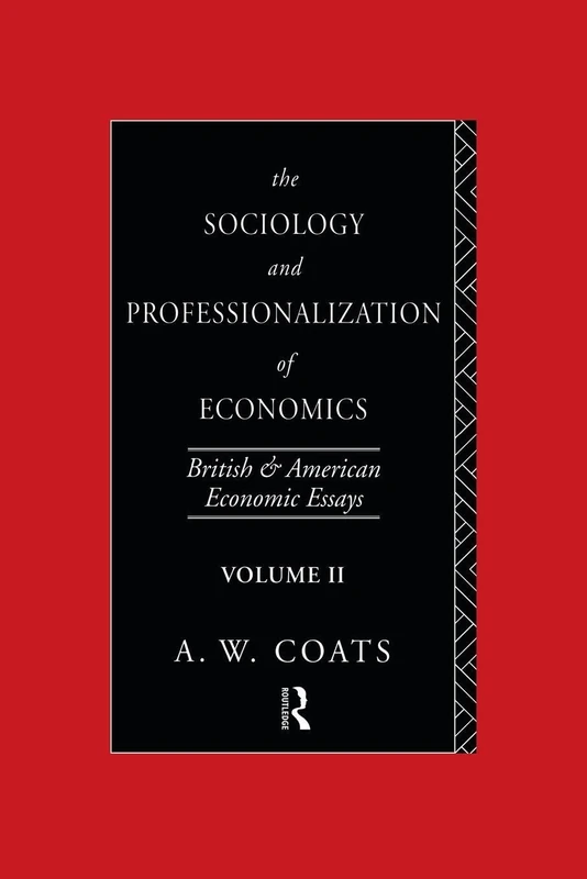 The Sociology and Professionalization of Economics: British and American Economic Essays, Volume II: 2