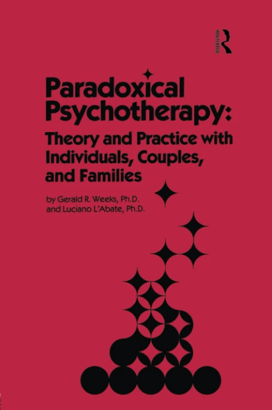 Paradoxical Psychotherapy: Theory & Practice With Individuals Couples & Families