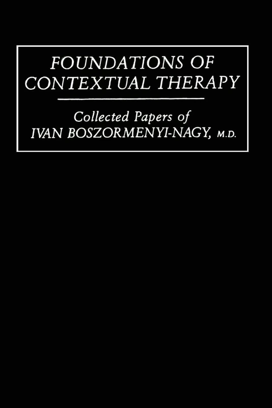 Foundations Of Contextual Therapy:..Collected Papers Of Ivan: Collected Papers Boszormenyi-Nagy - Image 1