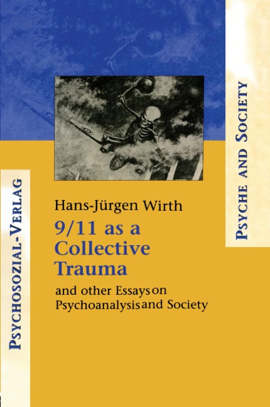 9/11 as a Collective Trauma: And Other Essays on Psychoanalysis and Society