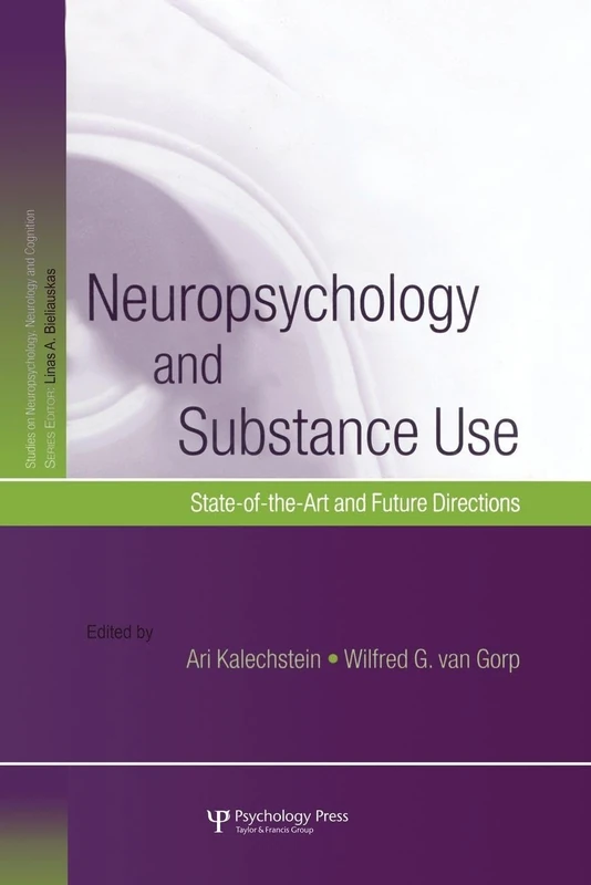 Neuropsychology and Substance Use: State-of-the-Art and Future Directions (Studies on Neuropsychology, Neurology and Cognition)