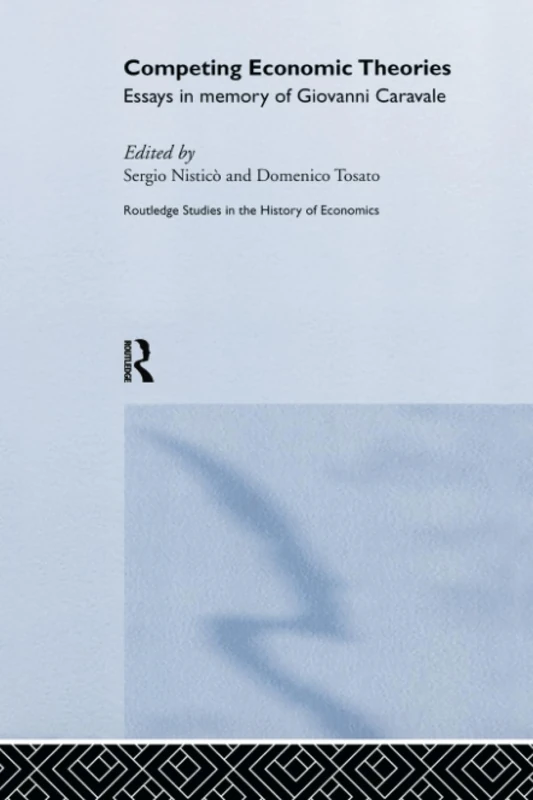 Competing Economic Theories: Essays in Honour of Giovanni Caravale (Routledge Studies in the History of Economics)