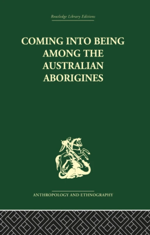 Coming into Being Among the Australian Aborigines: The procreative beliefs of the Australian Aborigines (Routledge Library Editions: Anthropology and Ethnography, 9) - Image 1