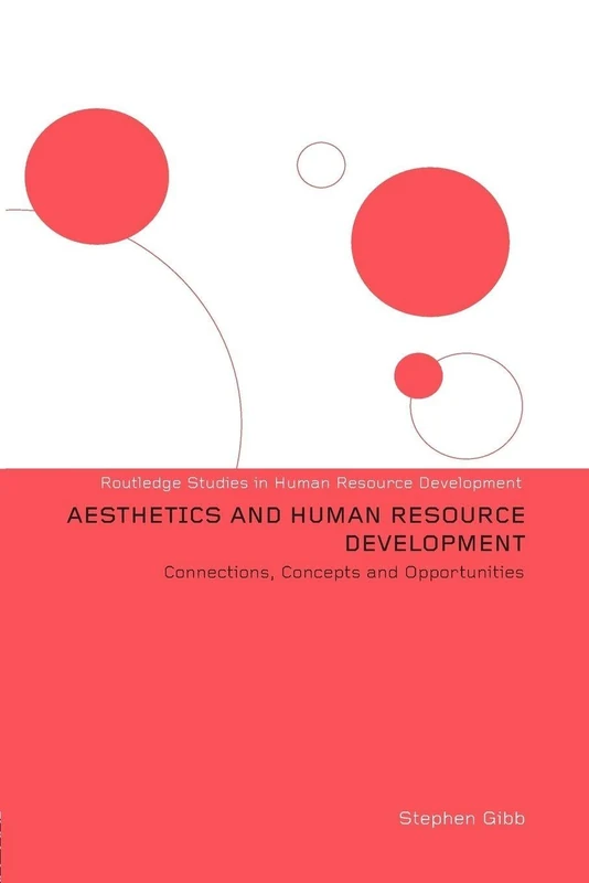 Aesthetics and Human Resource Development: Connections, Concepts and Opportunities (Routledge Studies in Human Resource Development) - Image 1