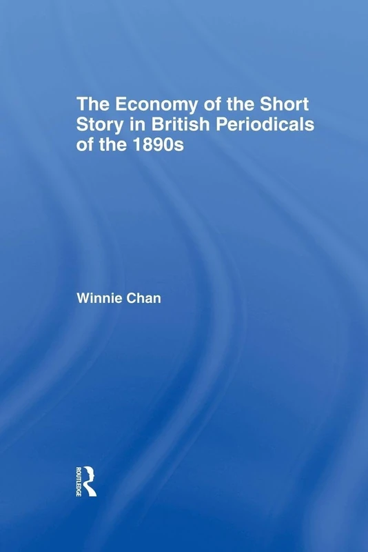 The Economy of the Short Story in British Periodicals of the 1890s (Literary Criticism and Cultural Theory)