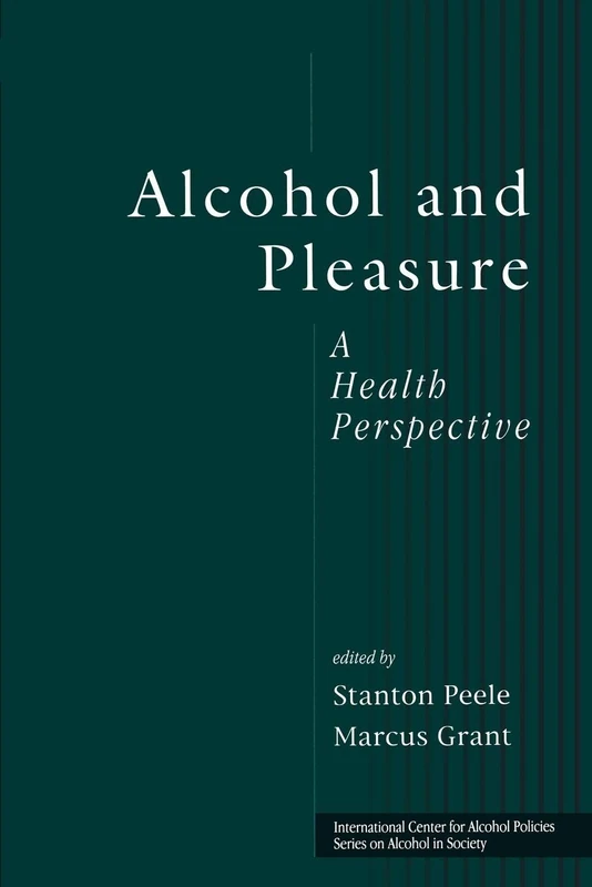 Alcohol and Pleasure: A Health Perspective (ICAP Series on Alcohol in Society)