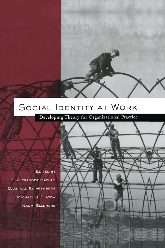 Social Identity at Work: Developing Theory for Organizational Practice