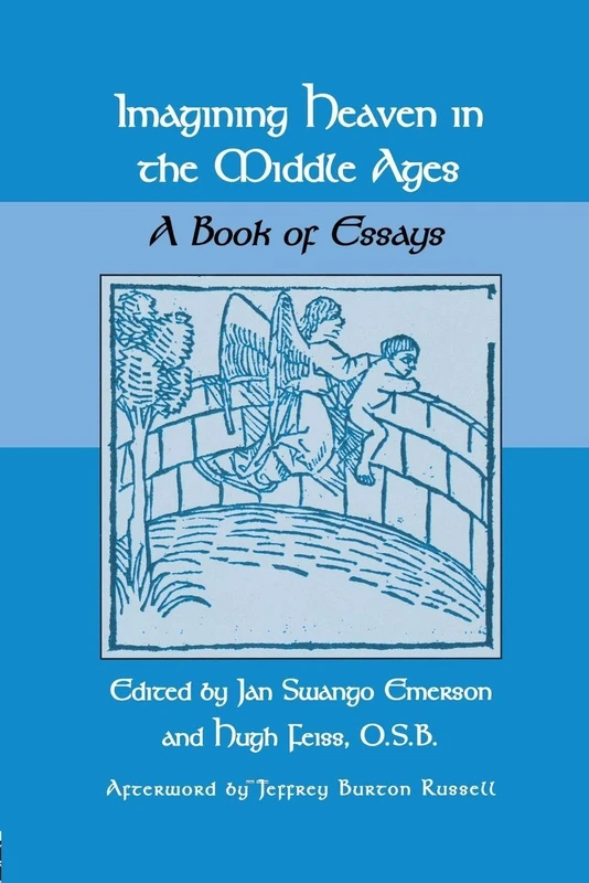 Imagining Heaven in the Middle Ages: A Book of Essays (Garland Medieval Casebooks)