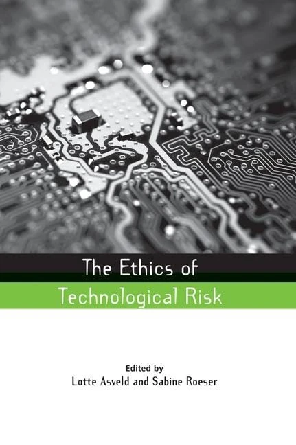 The Ethics of Technological Risk (Earthscan Risk in Society)