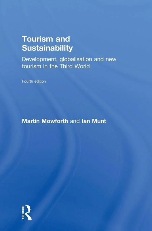 Tourism and Sustainability: Development, globalisation and new tourism in the Third World