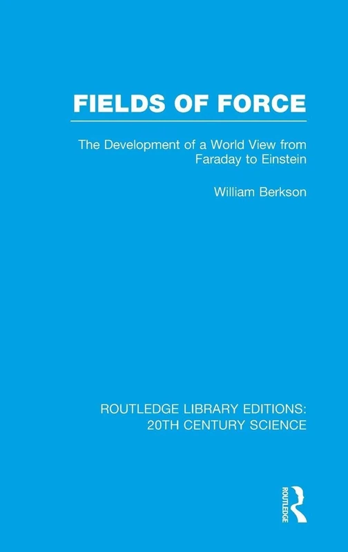 Routledge Fields of Force - Faraday to Einstein Science Book
