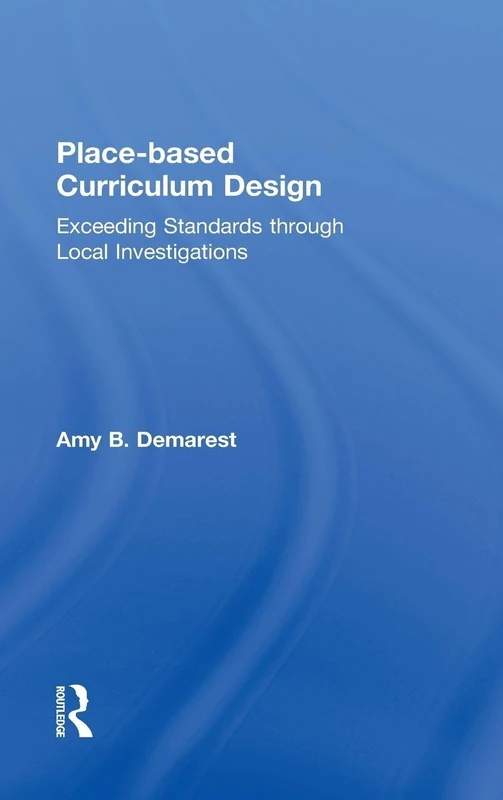 Place-based Curriculum Design: Exceeding Standards through Local Investigations