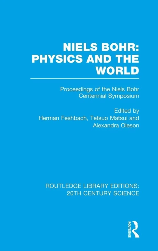 Niels Bohr: Physics and the World: 07 (Routledge Library Editions: 20th Century Science)