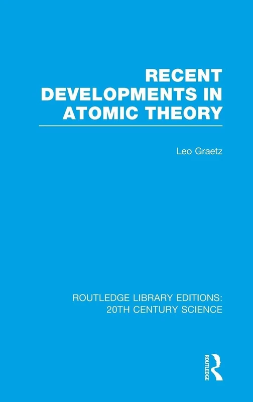 Recent Developments in Atomic Theory (Routledge Library Editions: 20th Century Science)