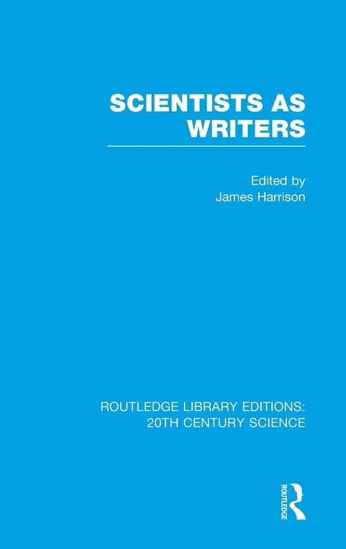 Scientists as Writers (Routledge Library Editions: 20th Century Science)