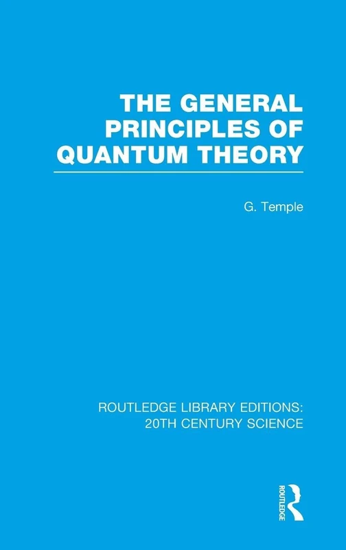 The General Principles of Quantum Theory (Routledge Library Editions: 20th Century Science)