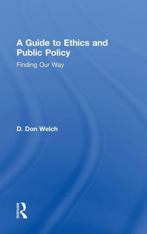 Routledge - A Guide to Ethics and Public Policy Book