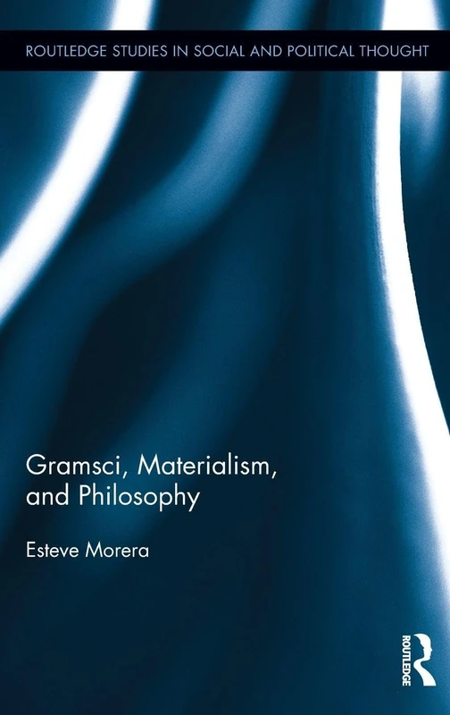 Routledge Gramsci, Materialism, and Philosophy - Book