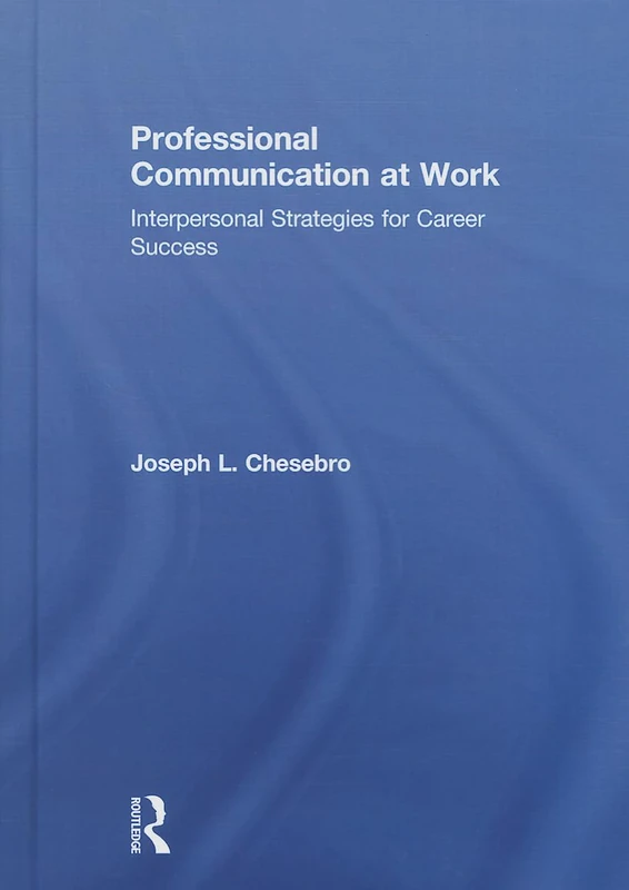 Routledge Professional Communication at Work - Career Success