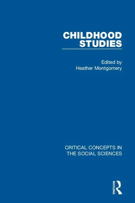 Childhood Studies (Critical Concepts in the Social Sciences)