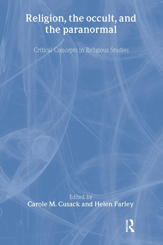 Religion, the Occult, and the Paranormal (Critical Concepts in Religious Studies)