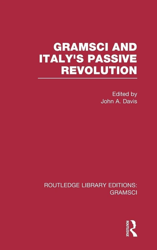 Gramsci (RLE: Gramsci): And Italy's Passive Revolution: 1 (Routledge Library Editions: Gramsci)