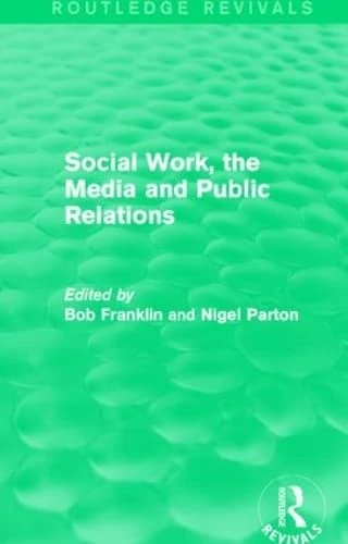 Routledge Social Work, the Media and Public Relations Book