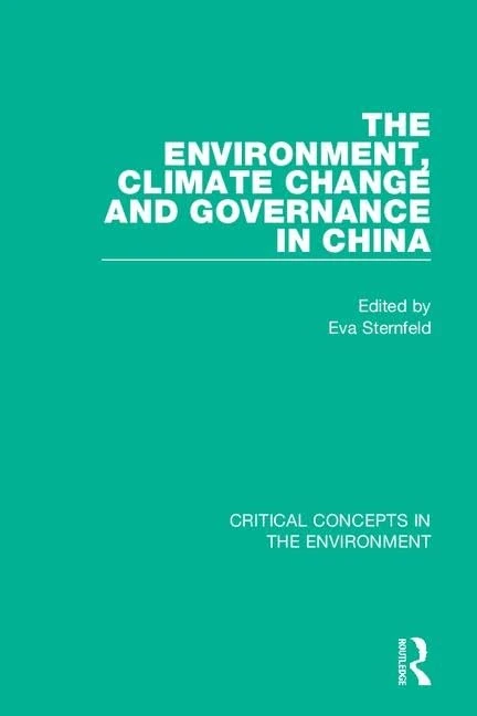 The Environment, Climate Change, and Governance in China (Critical Concepts in the Environment)