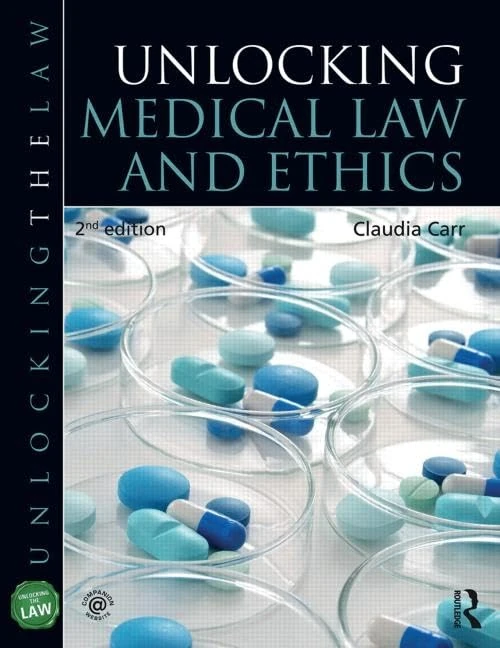 Unlocking Medical Law and Ethics 2e (Unlocking the Law)