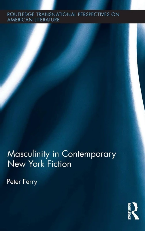 Routledge Masculinity in Contemporary New York Fiction Book
