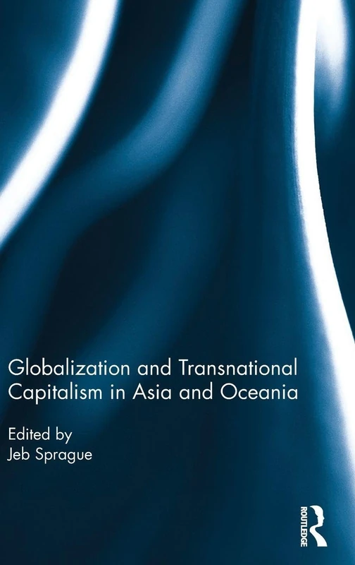 Routledge - Globalization and Transnational Capitalism in Asia